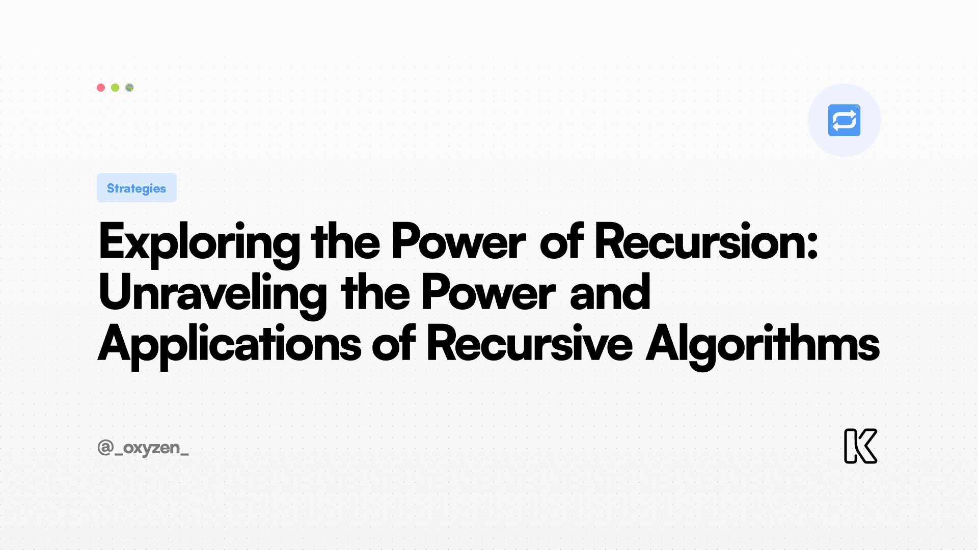Exploring the Power of Recursion: Unraveling the Power and Applications of Recursive Algorithms