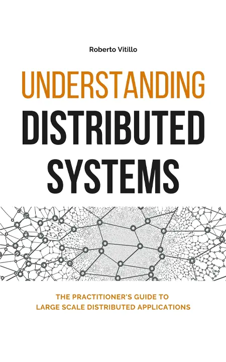 Understanding Distributed Systems: What every developer should know about large distributed applications